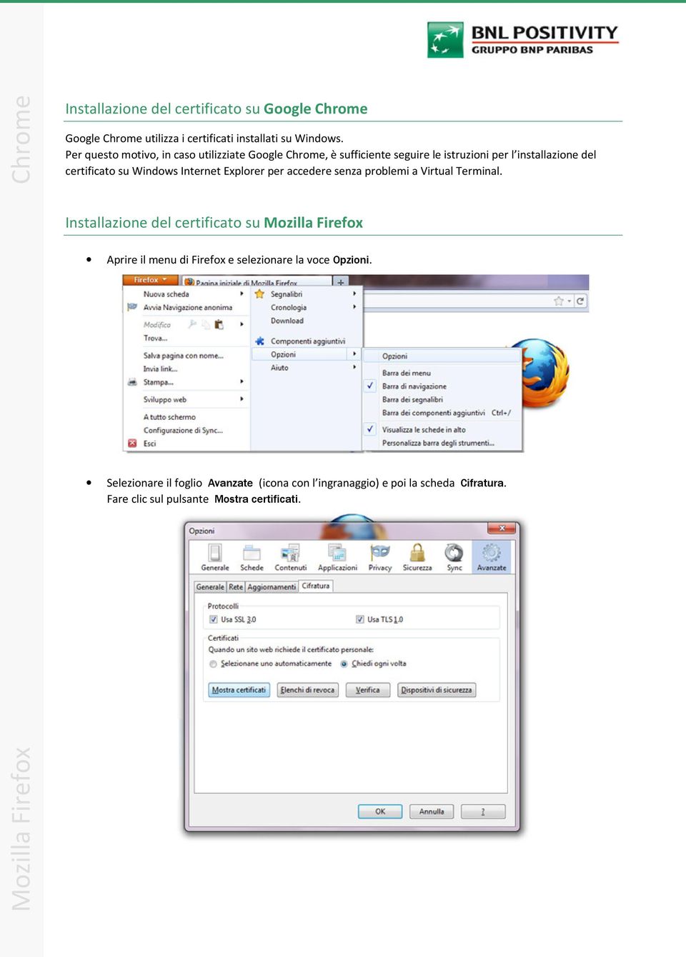 Internet Explorer per accedere senza problemi a Virtual Terminal.