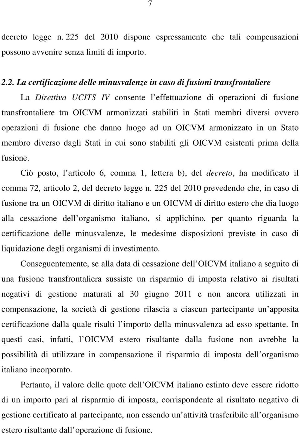 10 dispone espressamente che tali compensazioni possono avvenire senza limiti di importo. 2.