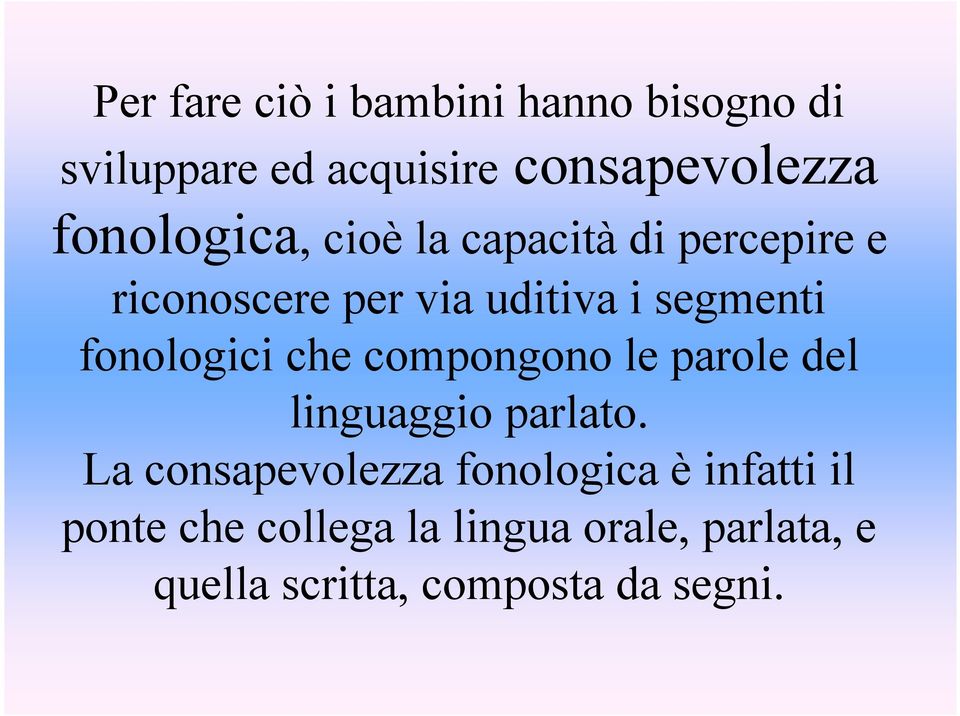 fonologici che compongono le parole del linguaggio parlato.