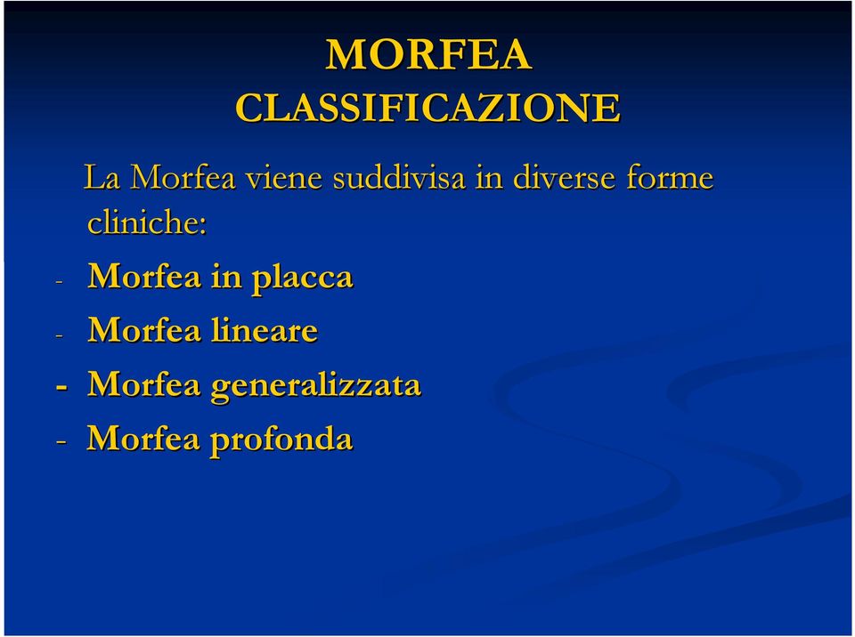 cliniche: - Morfea in placca - Morfea
