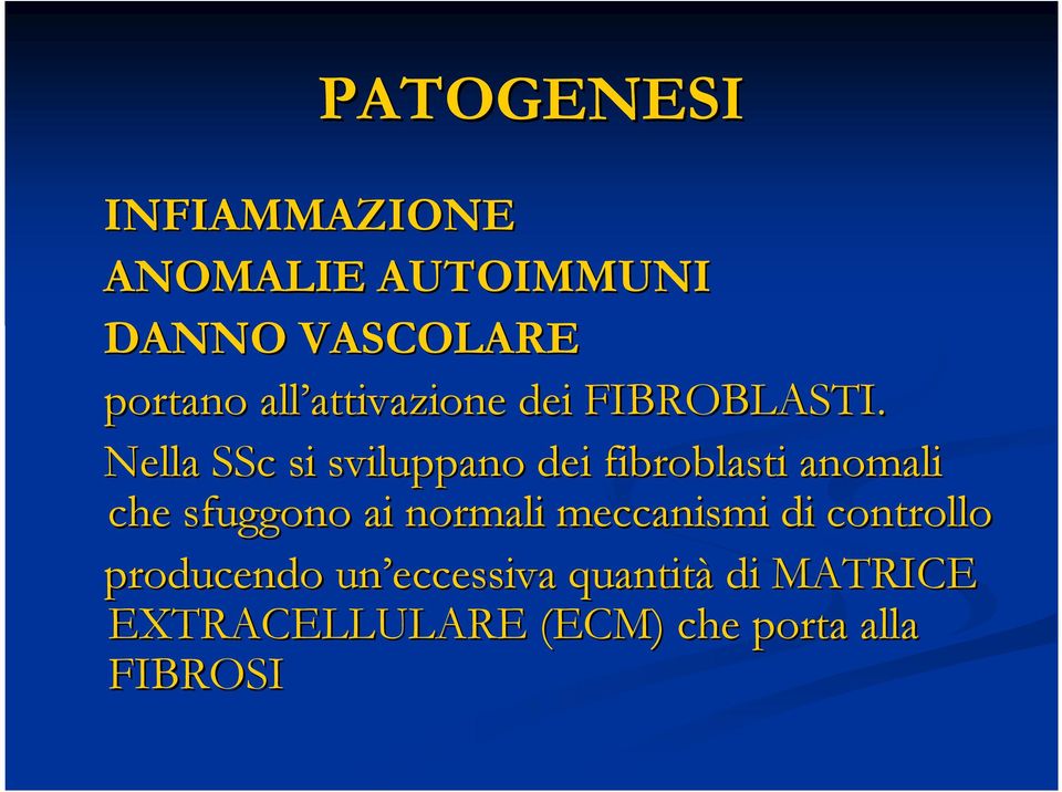 Nella SSc si sviluppano dei fibroblasti anomali che sfuggono ai normali