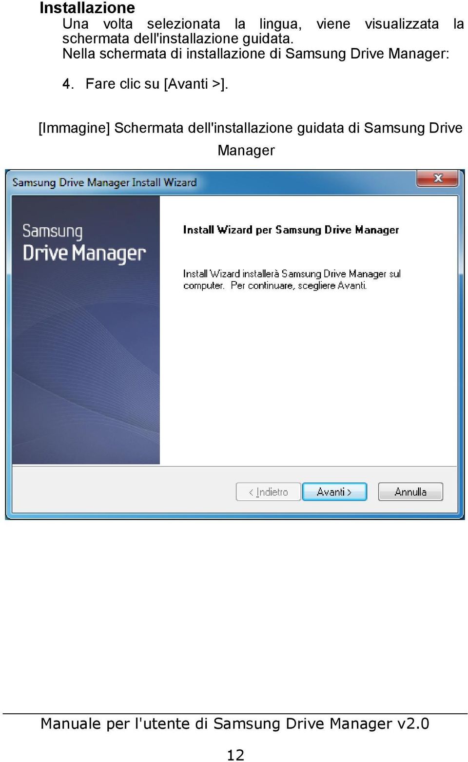 Nella schermata di installazione di Samsung Drive Manager: 4.