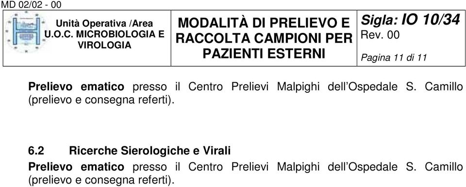 2 Ricerche Sierologiche e Virali Prelievo ematico presso il Centro