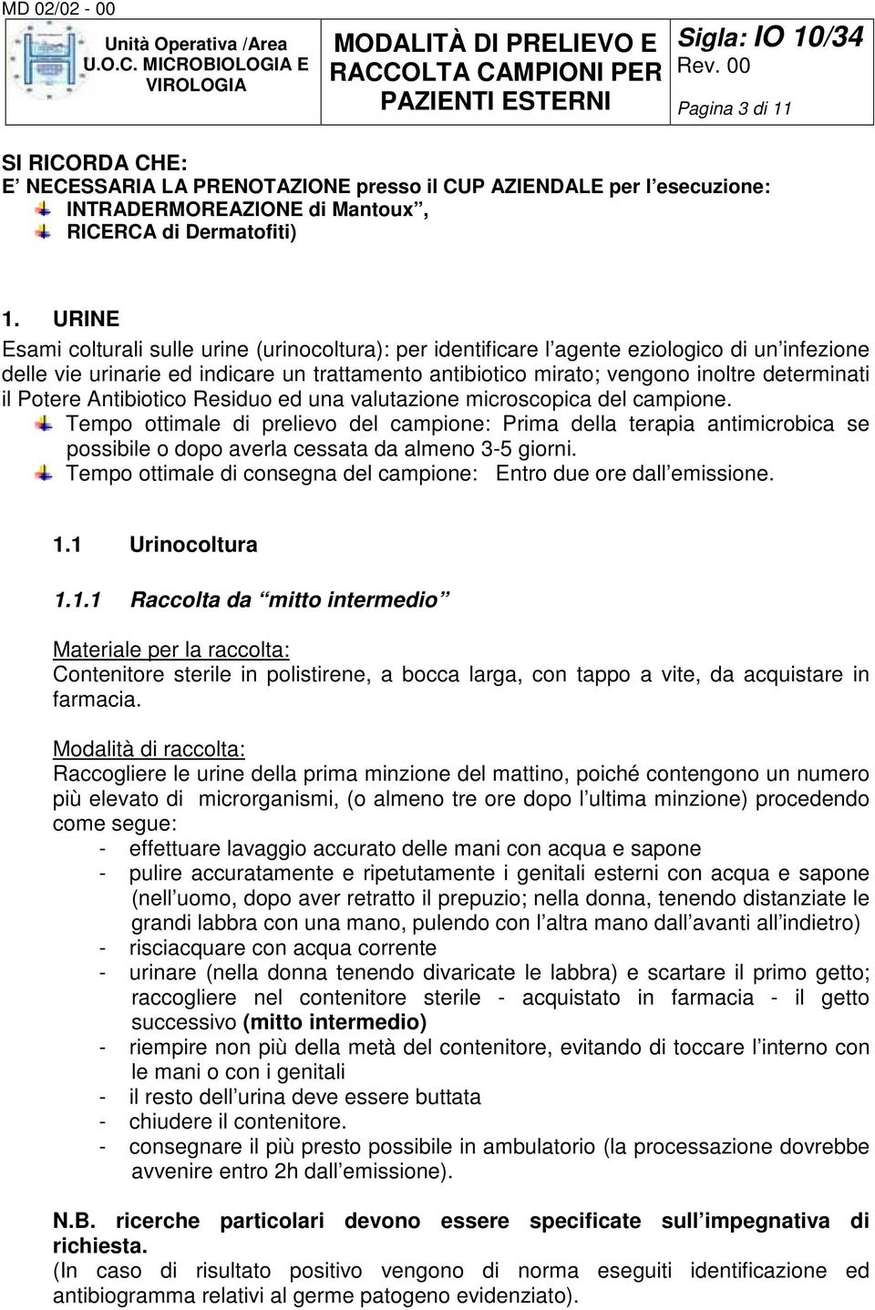 Potere Antibiotico Residuo ed una valutazione microscopica del campione.