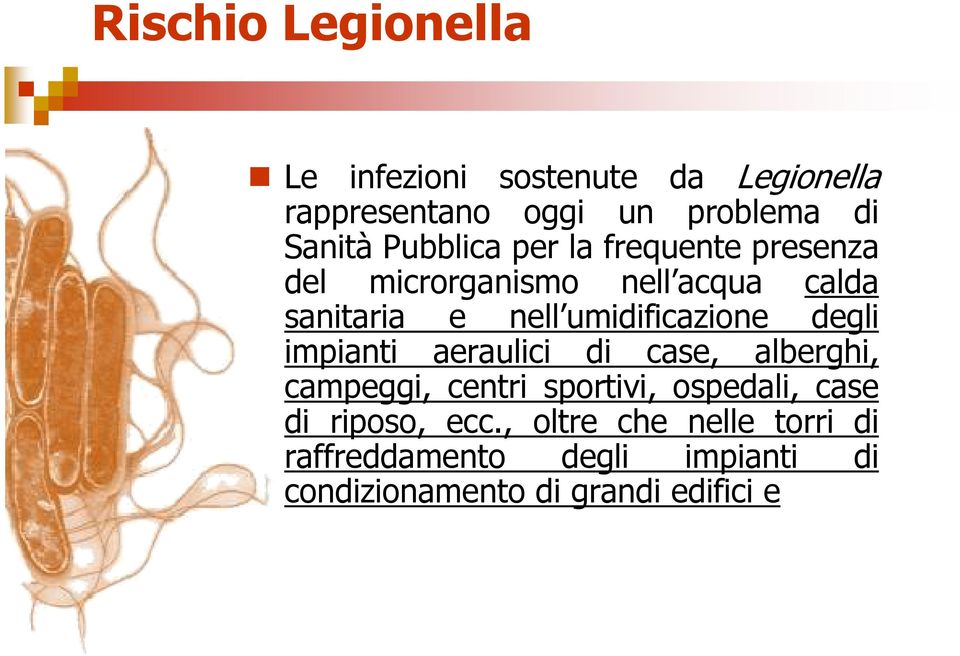 umidificazione degli impianti aeraulici di case, alberghi, campeggi, centri sportivi, ospedali,