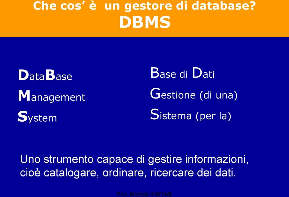 Gestione (di una) Sistema (per la) Uno strumento