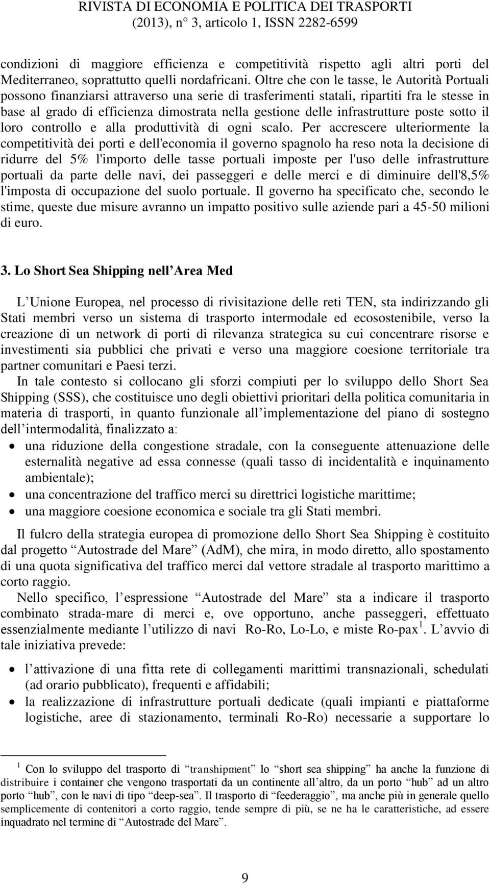 infrastrutture poste sotto il loro controllo e alla produttività di ogni scalo.