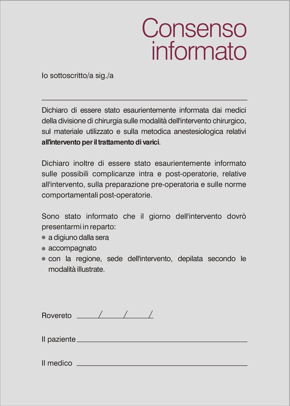 sulla metodica anestesiologica relativi all'intervento per il trattamento di varici.