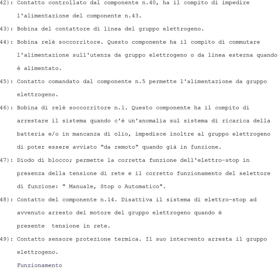 5 permette l'alimentazione da gruppo 46): Bobina di relè soccorritore n.1.