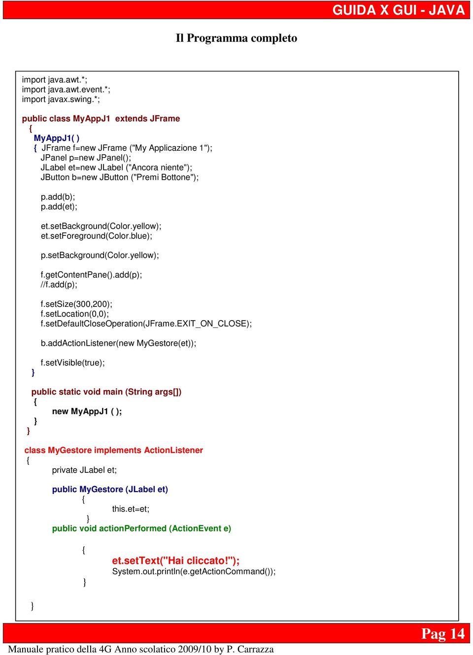 add(b); p.add(et); et.setbackground(color.yellow); et.setforeground(color.blue); p.setbackground(color.yellow); f.getcontentpane().add(p); //f.add(p); f.setsize(300,200); f.setlocation(0,0); f.