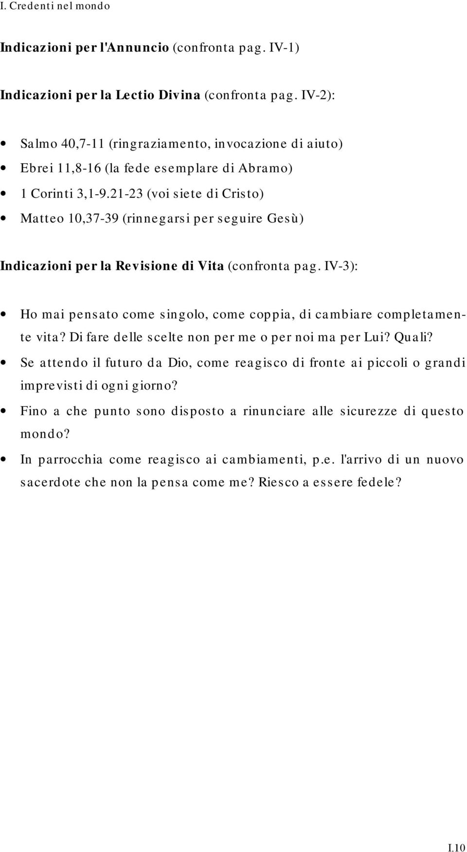 21-23 (voi siete di Cristo) Matteo 10,37-39 (rinnegarsi per seguire Gesù) Indicazioni per la Revisione di Vita (confronta pag.