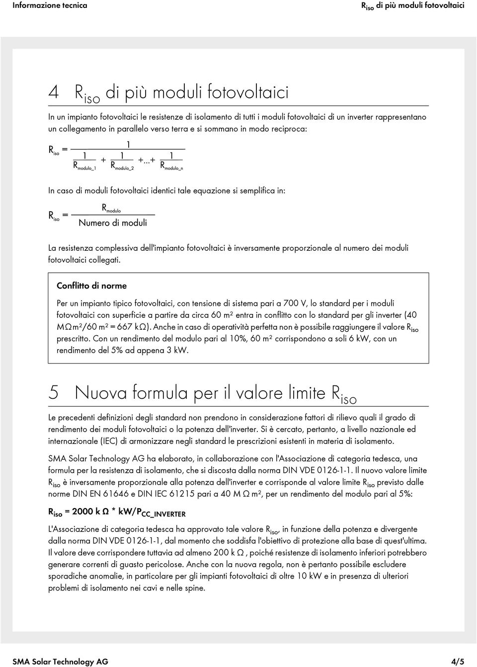 proporzionale al numero dei moduli fotovoltaici collegati.