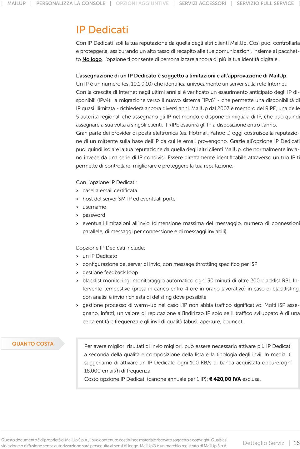 Un IP è un numero (es. 10.1.9.10) che identifica univocamente un server sulla rete Internet.