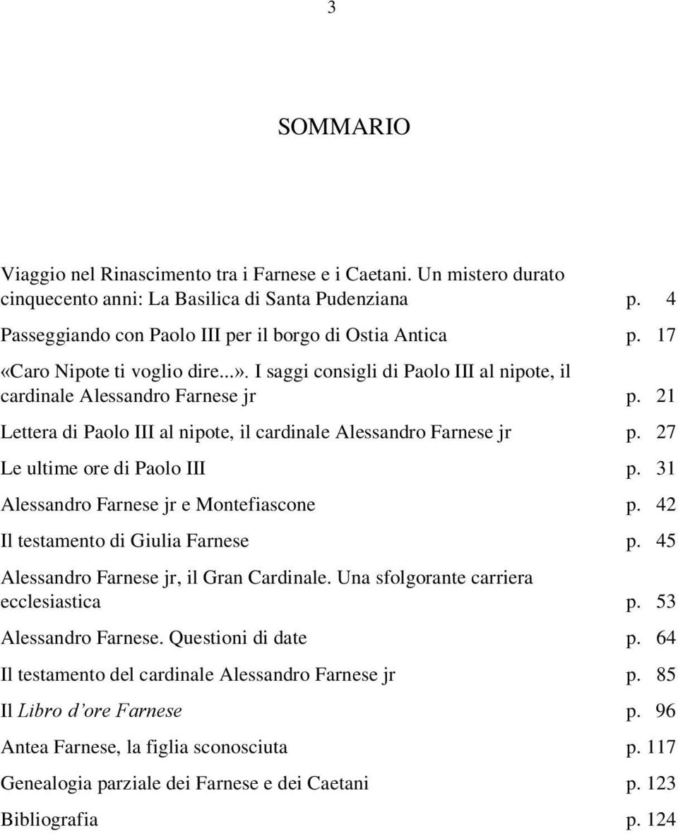 27 Le ultime ore di Paolo III p. 31 Alessandro Farnese jr e Montefiascone p. 42 Il testamento di Giulia Farnese p. 45 Alessandro Farnese jr, il Gran Cardinale.