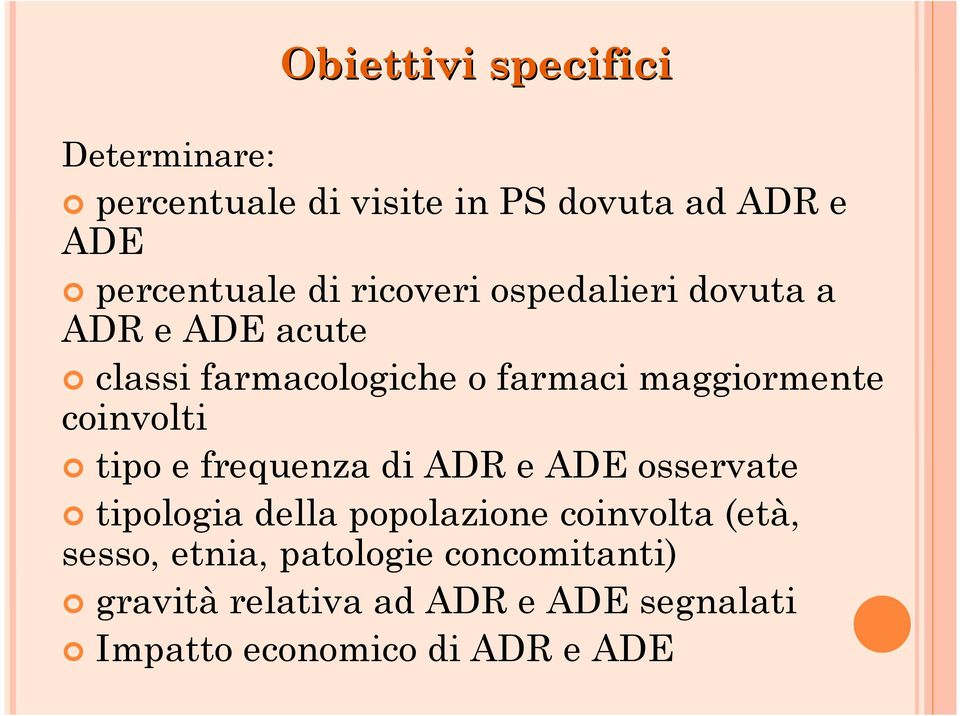 coinvolti tipo e frequenza di ADR e ADE osservate tipologia della popolazione coinvolta (età,