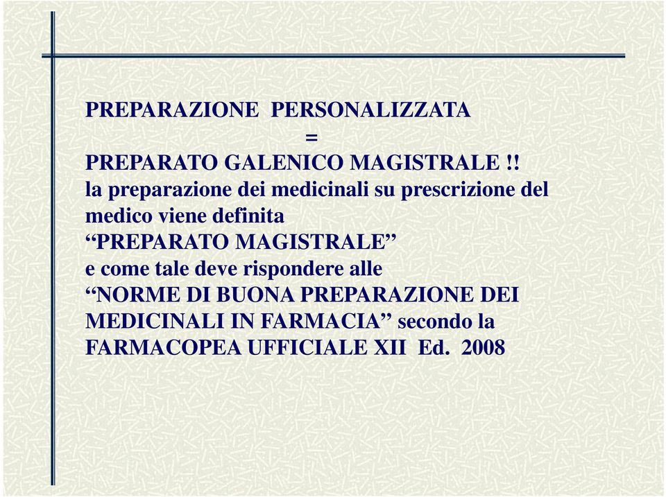 definita PREPARATO MAGISTRALE e come tale deve rispondere alle NORME DI