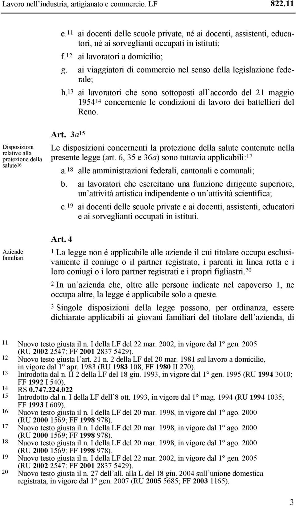 13 ai lavoratori che sono sottoposti all accordo del 21 maggio 1954 14 concernente le condizioni di lavoro dei battellieri del Reno.