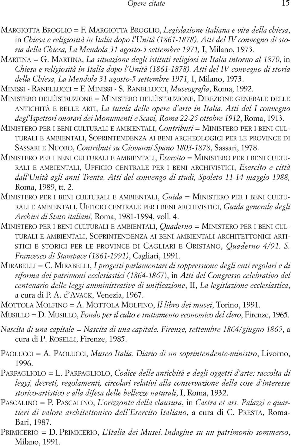 MARTINA, La situazione degli istituti religiosi in Italia intorno al 1870, in Chiesa e religiosità in Italia dopo l Unità (1861-1878).