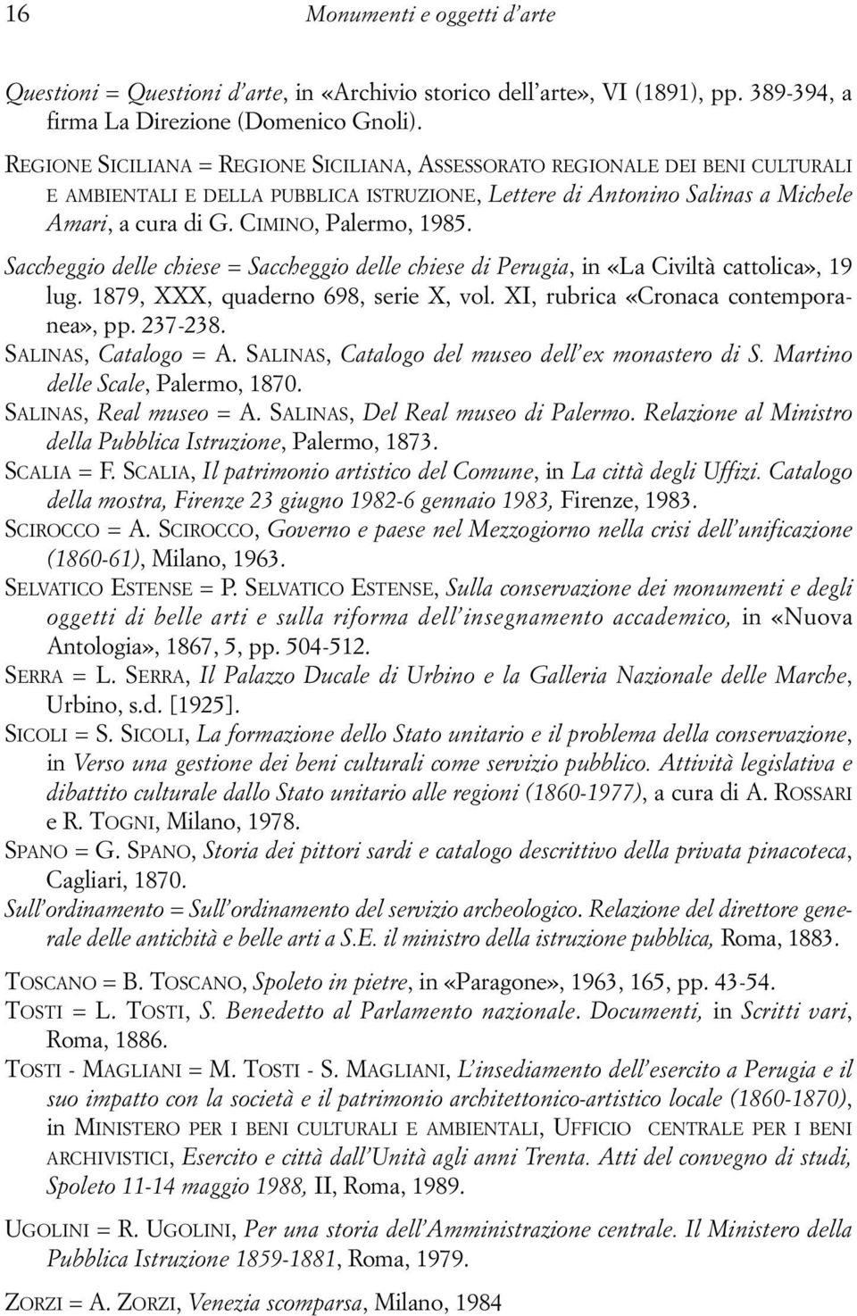 CIMINO, Palermo, 1985. Saccheggio delle chiese = Saccheggio delle chiese di Perugia, in «La Civiltà cattolica», 19 lug. 1879, XXX, quaderno 698, serie X, vol. XI, rubrica «Cronaca contemporanea», pp.