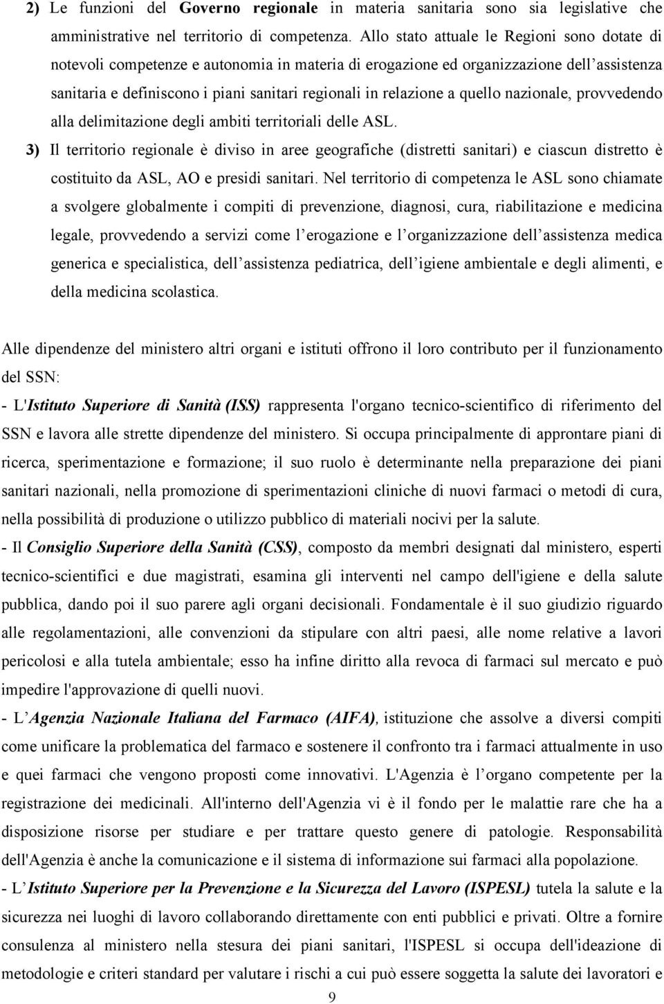 a quello nazionale, provvedendo alla delimitazione degli ambiti territoriali delle ASL.