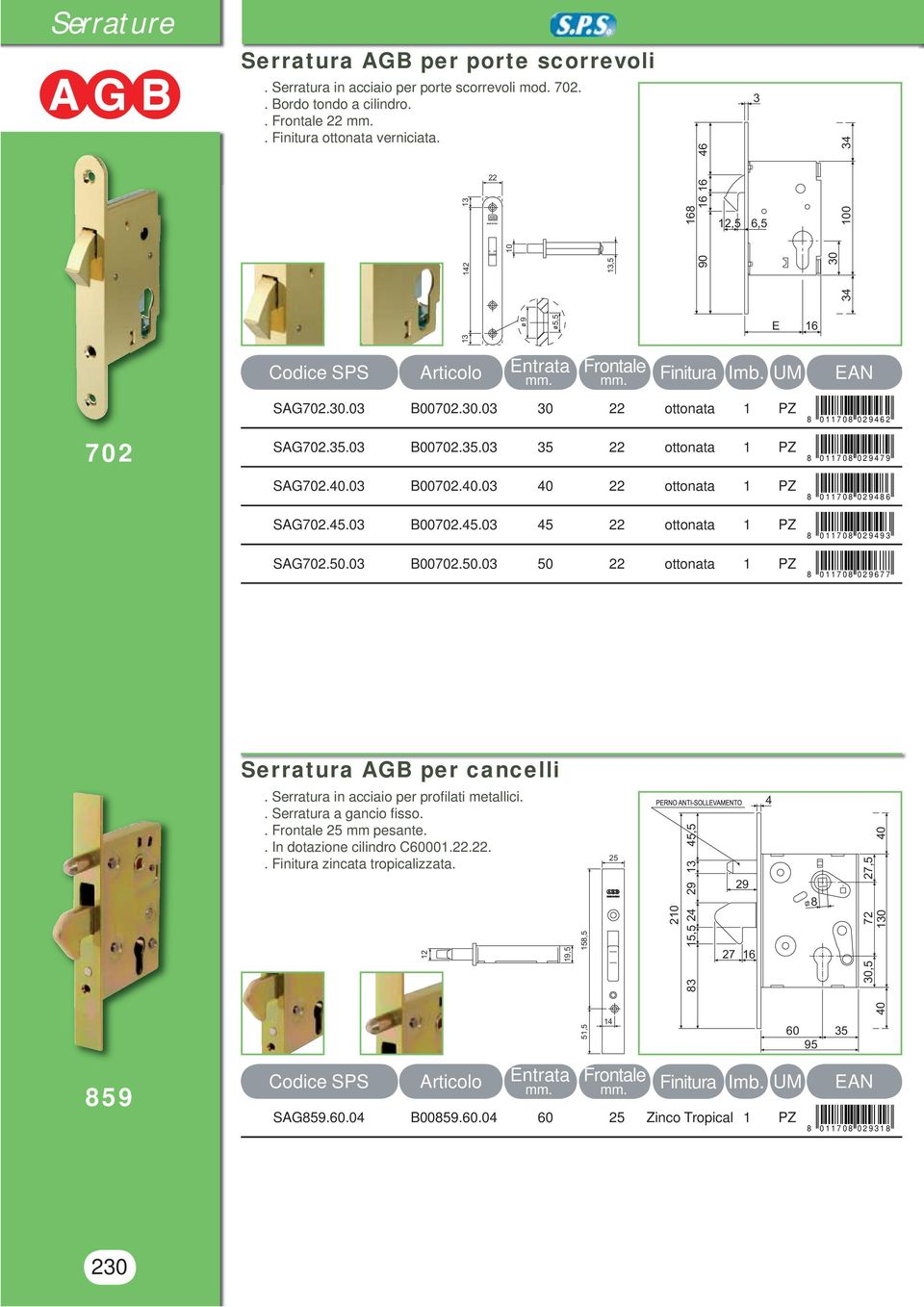 03 00702.50.03 50 ottonata 1 PZ 0 1 1 7 0 0 2 4 2 0 1 1 7 0 0 2 4 7 0 1 1 7 0 0 2 4 0 1 1 7 0 0 2 4 3 0 1 1 7 0 0 2 7 7 Serratura G per cancelli.