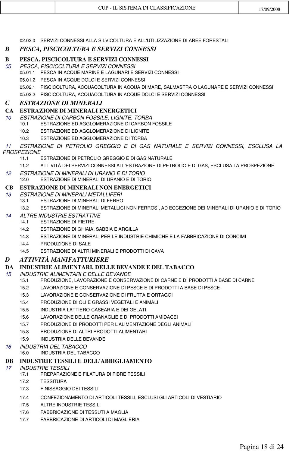 1 PISCICOLTURA, ACQUACOLTURA IN ACQUA DI MARE, SALMASTRA O LAGUNARE E SERVIZI CONNESSI 05.02.