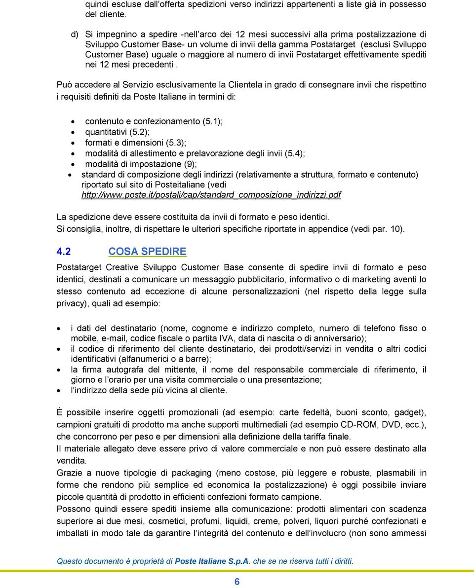 maggiore al numero di invii Postatarget effettivamente spediti nei 12 mesi precedenti.