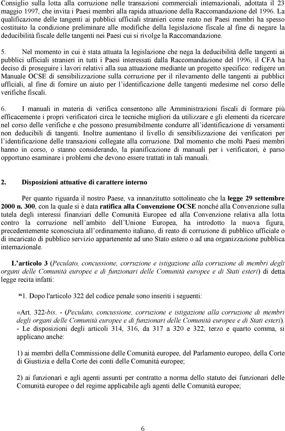 la deducibilità fiscale delle tangenti nei Paesi cui si rivolge la Raccomandazione. 5.