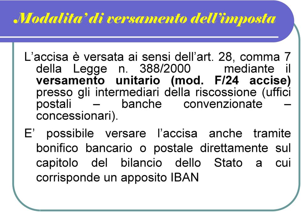 F/24 accise) presso gli intermediari della riscossione (uffici postali banche convenzionate