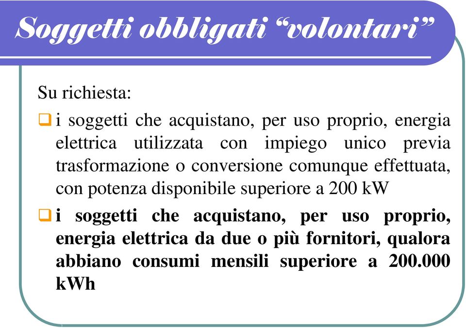 effettuata, con potenza disponibile superiore a 200 kw i soggetti che acquistano, per uso