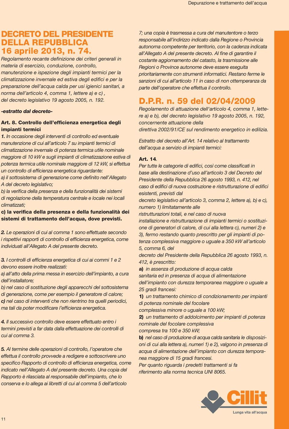 edifici e per la preparazione dell acqua calda per usi igienici sanitari, a norma dell articolo 4, comma 1, lettere a) e c), del decreto legislativo 19 agosto 2005, n. 192. -estratto dal decreto- rt.