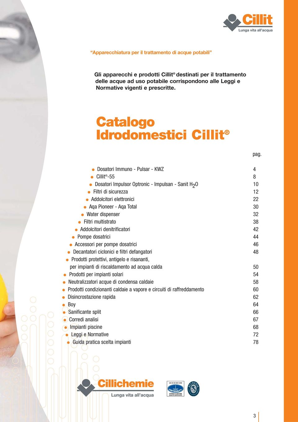 Dosatori Immuno - ulsar - KWZ Cillit -55 Dosatori Impulsor Optronic - Impulsan - Sanit O Filtri di sicurezza Addolcitori elettronici Aqa ioneer - Aqa Total Water dispenser Filtri multistrato