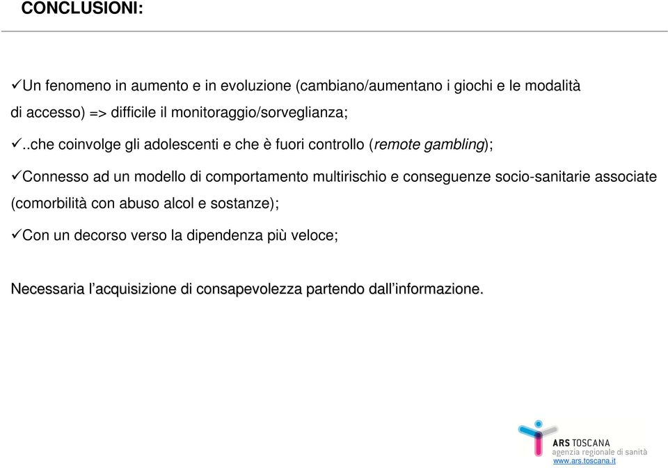 .che coinvolge gli adolescenti e che è fuori controllo (remote gambling); Connesso ad un modello di comportamento