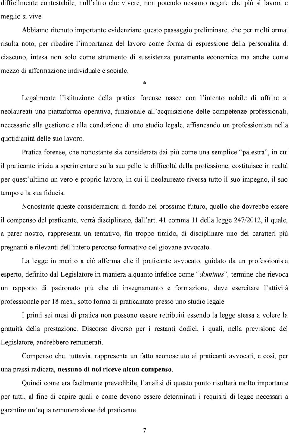 intesa non solo come strumento di sussistenza puramente economica ma anche come mezzo di affermazione individuale e sociale.