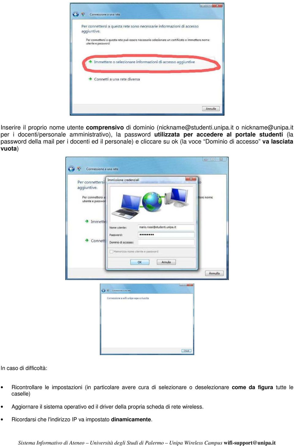 personale) e cliccare su ok (la voce Dominio di accesso va lasciata vuota) In caso di difficoltà: Ricontrollare le impostazioni (in particolare avere