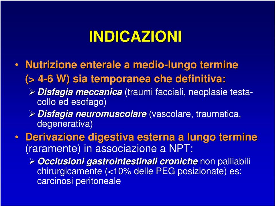 degenerativa) Derivazione digestiva esterna a lungo termine (raramente) in associazione a NPT: Occlusioni