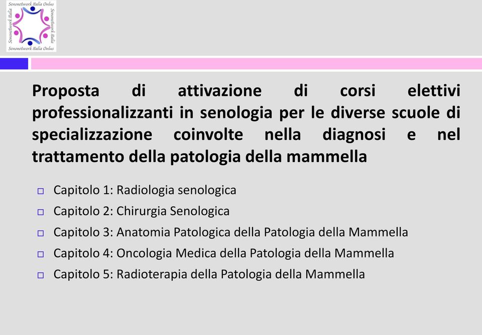Radiologia senologica Capitolo 2: Chirurgia Senologica Capitolo 3: Anatomia Patologica della Patologia della
