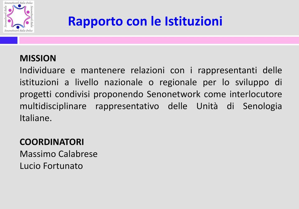 progetti condivisi proponendo Senonetwork come interlocutore multidisciplinare