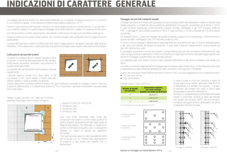 Posa in opera dell intonaco di base sulla faccia a vista: I pannelli SYLVACTIS 140SD-ITE devono essere liberati dalla polvere con l ausilio di uno spazzolino per eliminare tutta la polvere residua