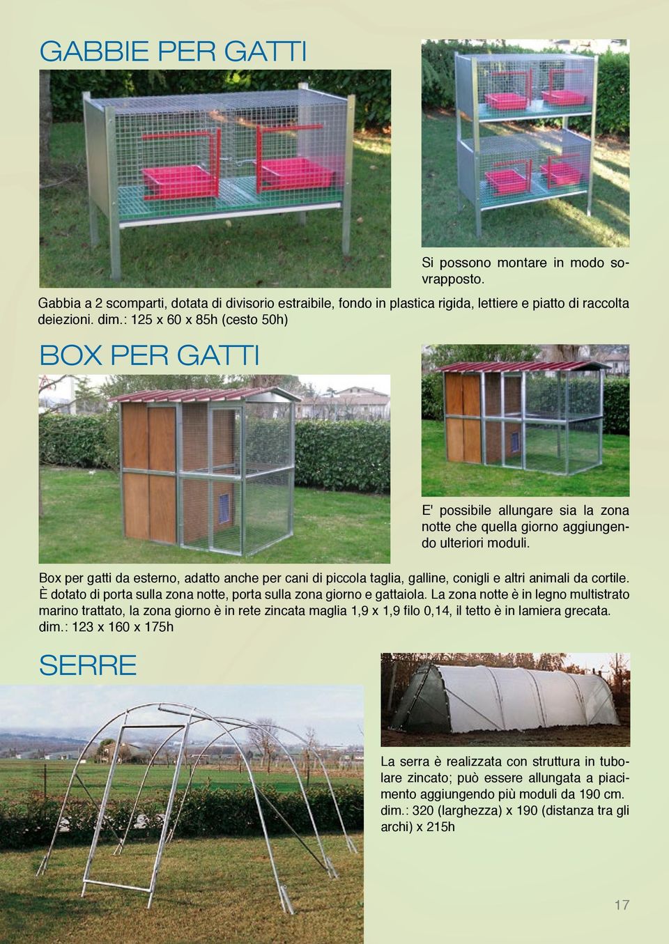 Box per gatti da esterno, adatto anche per cani di piccola taglia, galline, conigli e altri animali da cortile. È dotato di porta sulla zona notte, porta sulla zona giorno e gattaiola.