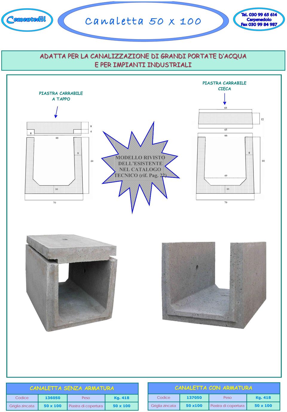 (rif. Pag. 22) CANALETTA SENZA ARMATURA Codice 1360 Peso Kg.