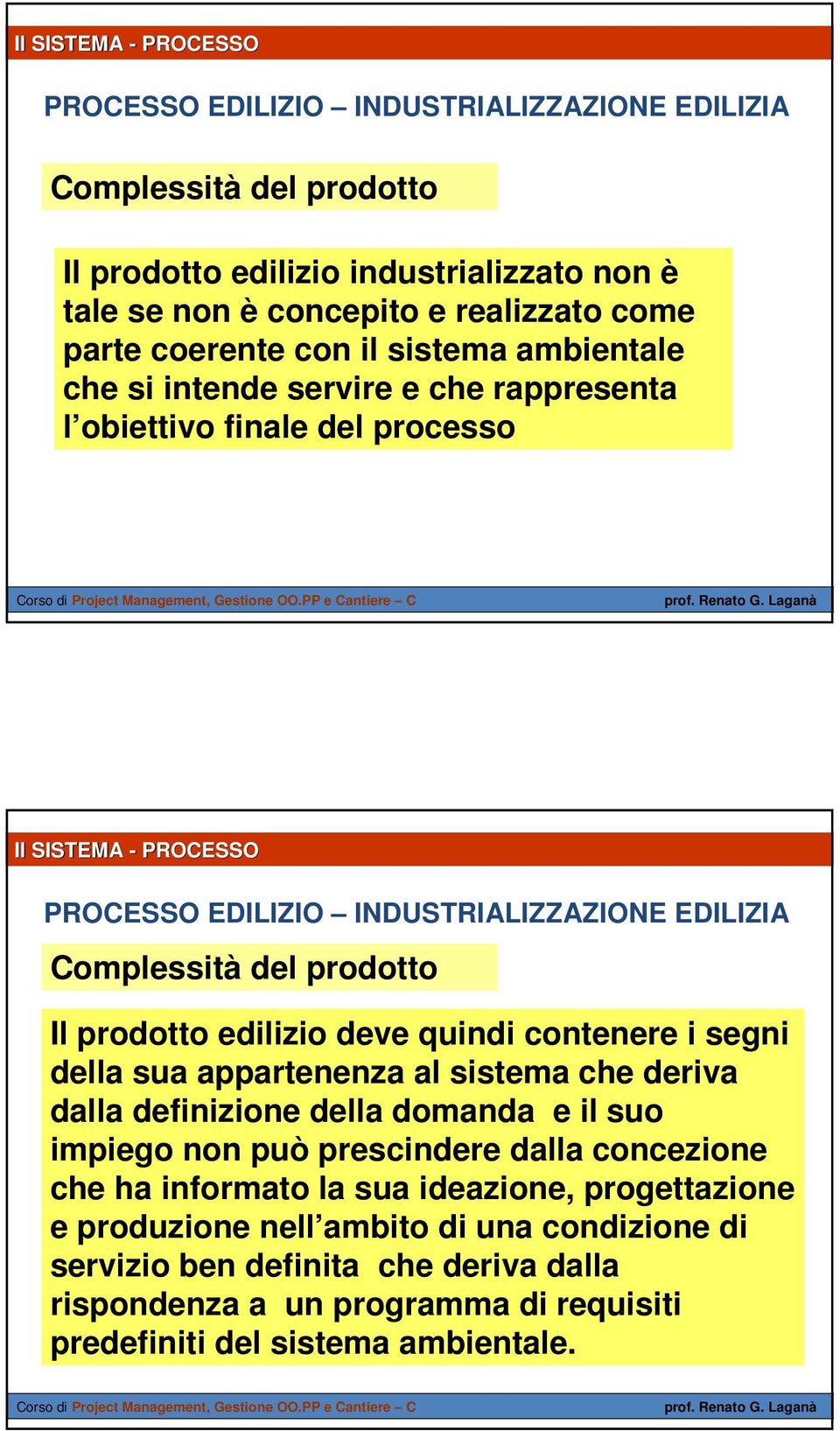 appartenenza al sistema che deriva dalla definizione della domanda e il suo impiego non può prescindere dalla concezione che ha informato la sua ideazione,