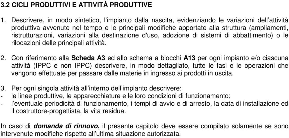 ristrutturazioni, variazioni alla destinazione d'uso, adozione di sistemi di abbattimento) o le rilocazioni delle principali attività. 2.