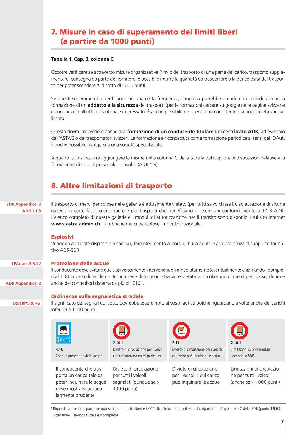 quantità da trasportare o la pericolosità del trasporto per poter scendere al disotto di 1000 punti.