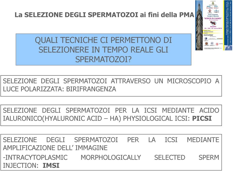 SPERMATOZOI PER LA ICSI MEDIANTE ACIDO IALURONICO(HYALURONIC ACID HA) PHYSIOLOGICAL ICSI: PICSI