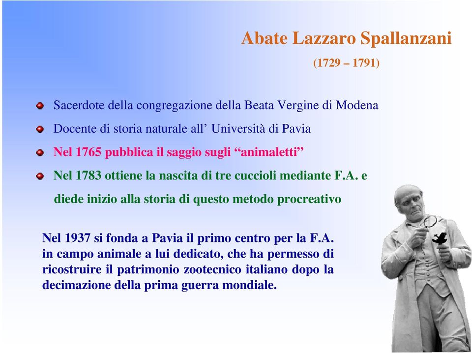 e diede inizio alla storia di questo metodo procreativo Nel 1937 si fonda a Pavia il primo centro per la F.A.