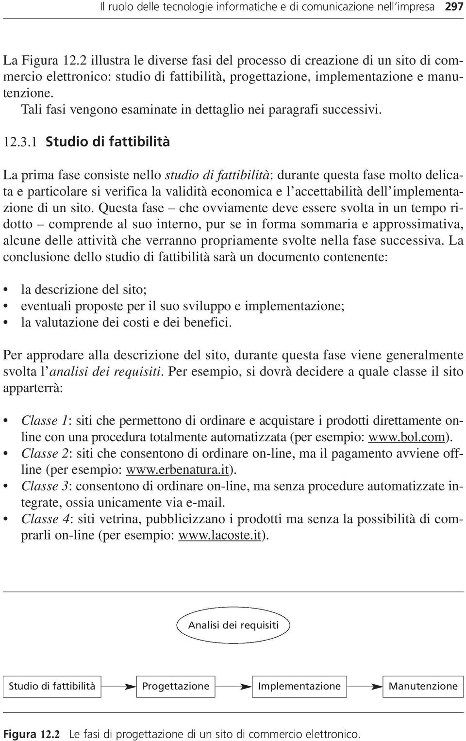 Tali fasi vengono esaminate in dettaglio nei paragrafi successivi. 12.3.