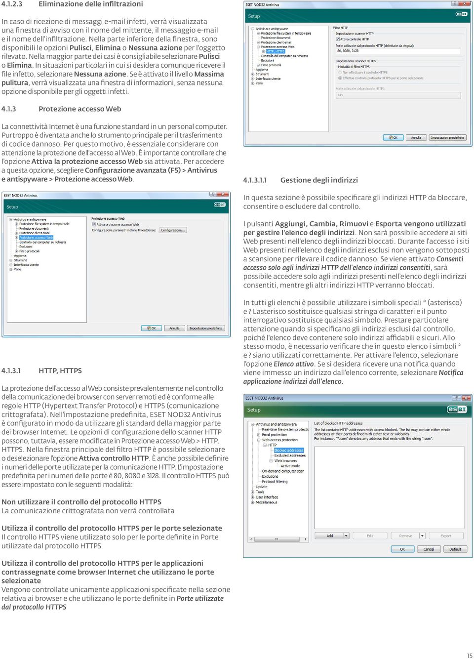 dell'infiltrazione. Nella parte inferiore della finestra, sono disponibili le opzioni Pulisci, Elimina o Nessuna azione per l'oggetto rilevato.