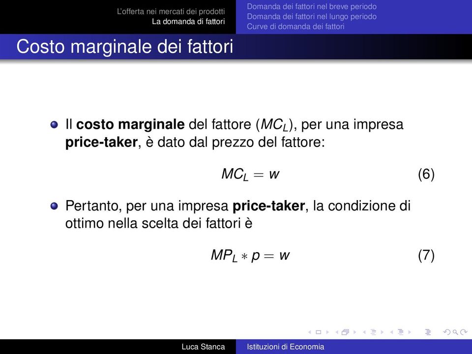 una impresa price-taker, è dato dal prezzo del fattore: MC L = w (6) Pertanto, per una