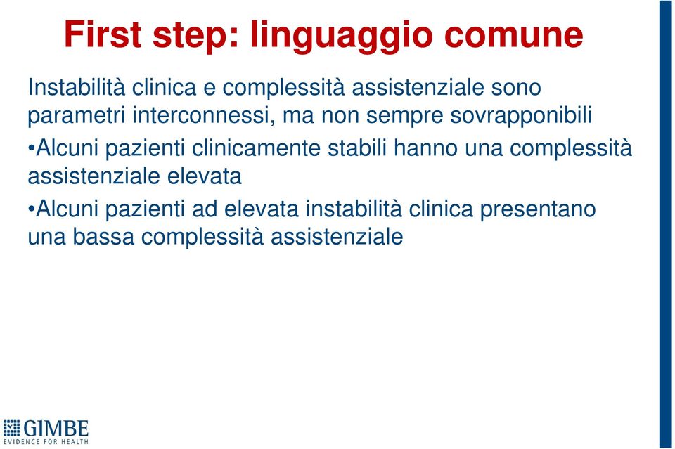 clinicamente stabili hanno una complessità assistenziale elevata Alcuni